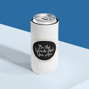 Be The Weirdo That You Are - Slim Can for Keeping Drinks Cool - Use Camping, Gatherings & Other Magical Events