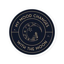 Load image into Gallery viewer, My Mood Changes With the Moon Sticker - High Quality - Indoor/Outdoor - Round Sticker - Limited Edition