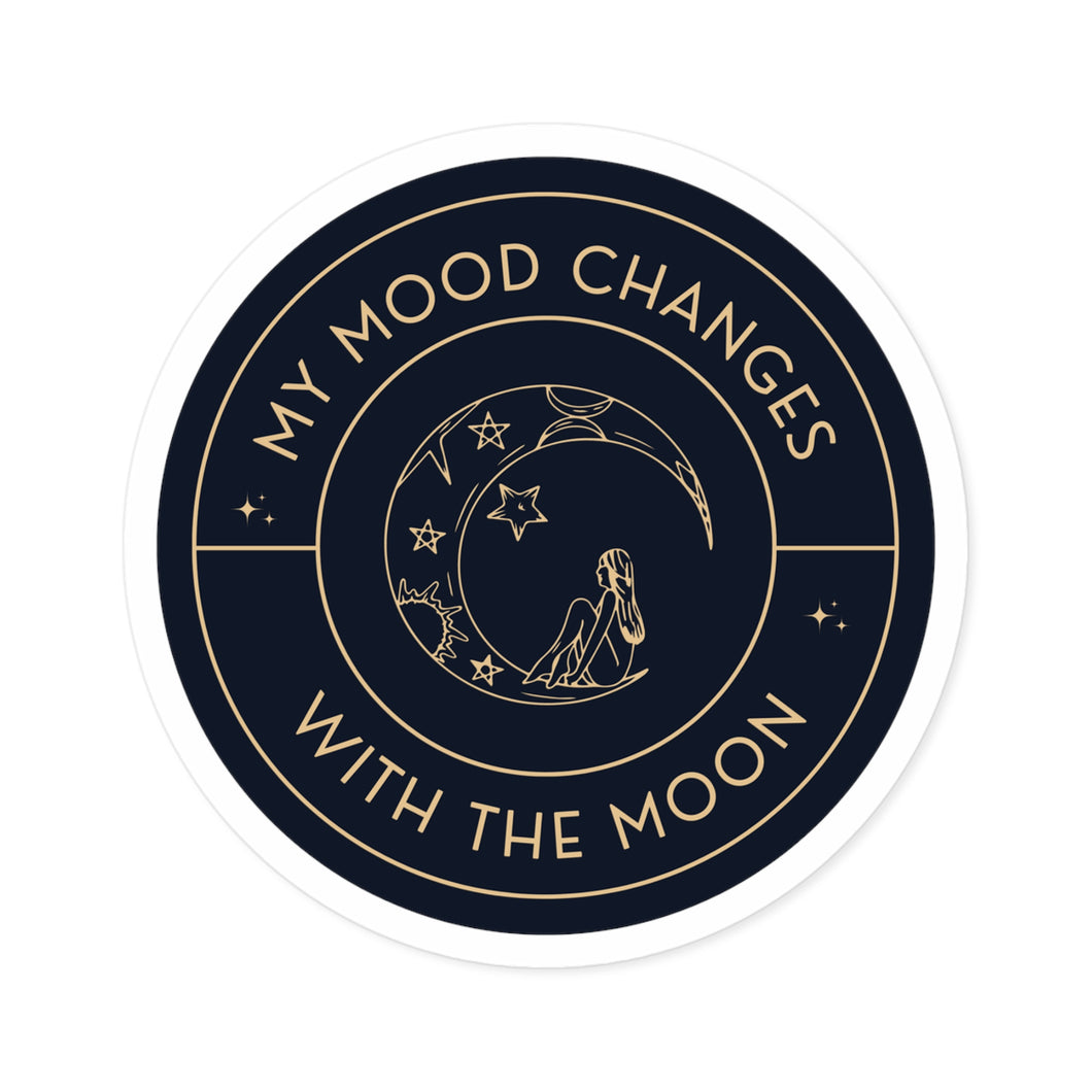 My Mood Changes With the Moon Sticker - High Quality - Indoor/Outdoor - Round Sticker - Limited Edition