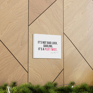 It's Not Bad Luck Canvas Gallery Wrap for Wall or Desk